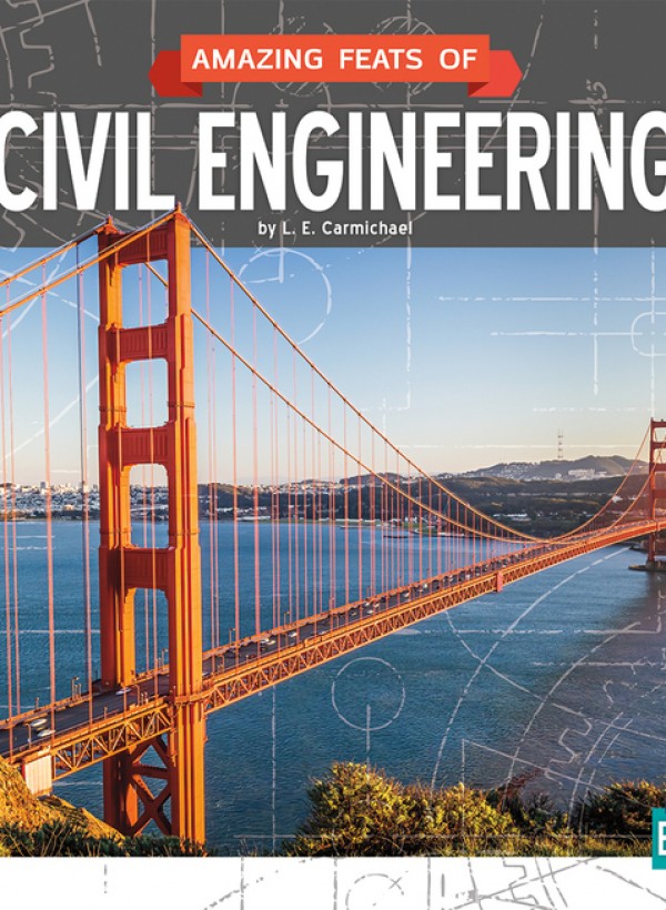 Amazing Feats of Civil Engineering by L.E. Carmichael - Front Cover