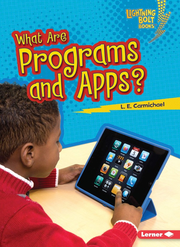 What Are Programs and Apps? by L.E. Carmichael - Front Cover