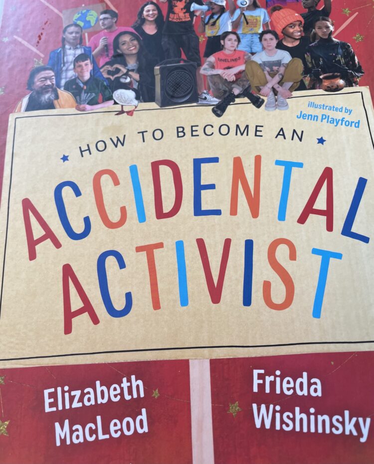 How to Become an Accidental Activist by Frieda Wishinsky and Elizabeth MacLeod