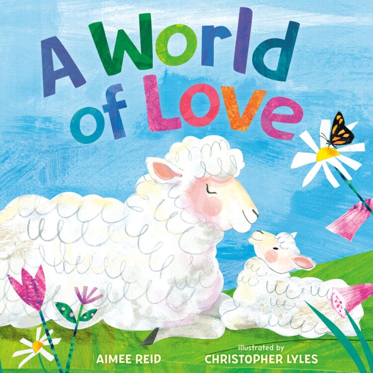 A World of Love by Aimee Reid, illustrated by Chris Lyles