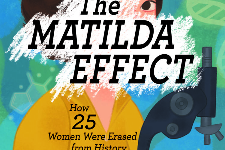 Cover of The Matilda Effect: How 25 Women Were Erased from History, by L. E. Carmichael